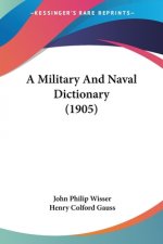 A Military And Naval Dictionary (1905)