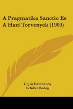 A Pragmatika Sanctio Es A Hazi Torvenyek (1903)