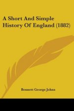 A Short And Simple History Of England (1882)