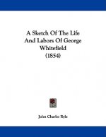 A Sketch Of The Life And Labors Of George Whitefield (1854)
