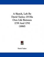 A Sketch, Left By David Taylor, Of His Own Life Between 1759 And 1792 (1880)