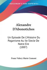 Alexandre D'Abonotichos: Un Episode De L'Histoire Du Paganisme Au Iie Siecle De Notre Ere (1887)