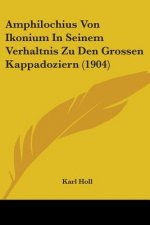 Amphilochius Von Ikonium In Seinem Verhaltnis Zu Den Grossen Kappadoziern (1904)