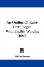 An Outline Of Rede-Craft, Logic: With English Wording (1880)