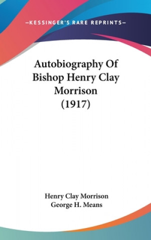 Autobiography Of Bishop Henry Clay Morrison (1917)