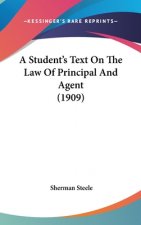A Student's Text On The Law Of Principal And Agent (1909)