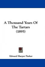 A Thousand Years Of The Tartars (1895)