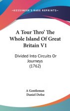 A Tour Thro' The Whole Island Of Great Britain V1: Divided Into Circuits Or Journeys (1762)