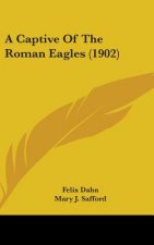 A Captive Of The Roman Eagles (1902)