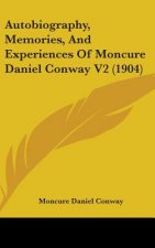 Autobiography, Memories, And Experiences Of Moncure Daniel Conway V2 (1904)