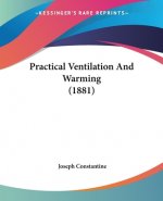 Practical Ventilation And Warming (1881)