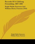 Records Of A Lifelong Friendship, 1807-1882: Ralph Waldo Emerson And William Henry Furness (1910)
