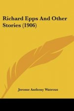 Richard Epps And Other Stories (1906)