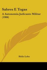 Sabres E Togas: A Autonomia Judicante Militar (1906)