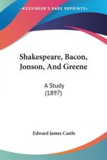 Shakespeare, Bacon, Jonson, And Greene: A Study (1897)