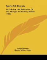Spirit Of Beauty: An Ode For The Dedication Of The Albright Art Gallery, Buffalo (1905)