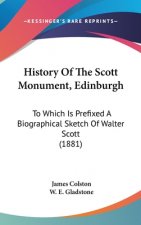 History Of The Scott Monument, Edinburgh: To Which Is Prefixed A Biographical Sketch Of Walter Scott (1881)