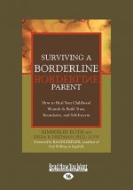 Surviving a Borderline Parent: How to Heal Your Childhood Wounds & Build Trust, Boundaries, and Self-Esteem (Easyread Large Edition)