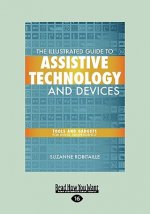 The Illustrated Guide to Assistive Technology and Devices: Tools and Gadgets for Living Independently (Easyread Large Edition)