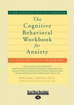 The Cognitive Behavioral Workbook for Anxiety
