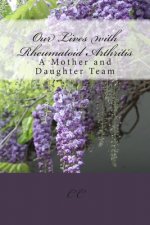 Our Lives with Rheumatoid Arthritis: A Mother and Daughter Team