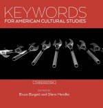 Keywords for American Cultural Studies, Third Edition