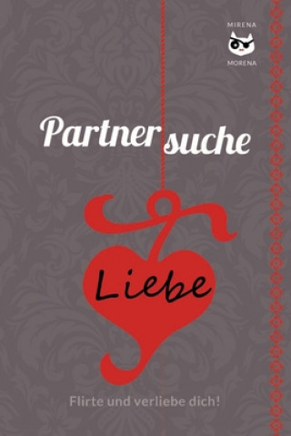 Partnersuche. Flirte und verliebe dich! Online Dating - aber sicher! EDITION BERLIN SPECIAL: Nur für Frauen!