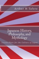 Japanese History, Philosophy, and Mythology: Lesson Plans for the Culture of Japan