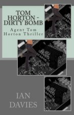 Tom Horton - Dirty Bomb: Agent Tom Horton Thriller