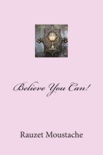 Believe You Can!: The Power in God's Word.