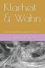 Klarheit & Wahn: eine Brandenburgische Odyssee
