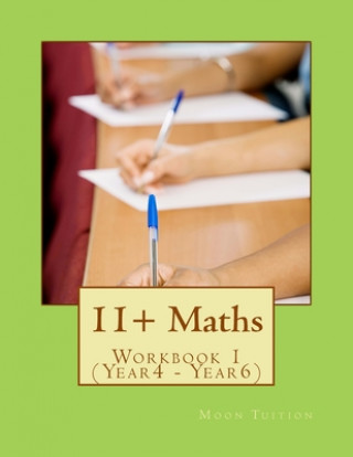 11+ Maths Workbook: Workbook 1 (Year4 - Year6)