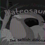 Plateosaurus: The Selfish Dinosaur