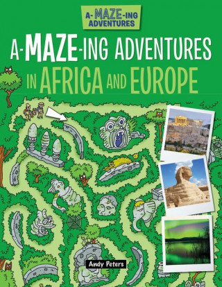 A-Maze-Ing Adventures in Africa and Europe