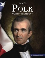 James Polk: Our 11th President