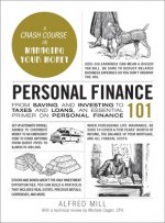 Personal Finance 101: From Saving and Investing to Taxes and Loans, an Essential Primer on Personal Finance