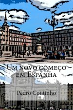 Um novo começo em Espanha: Desventuras dum portuense em Espanha