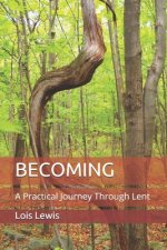 Becoming: A Practical Journey Through Lent