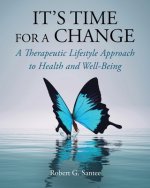 It's Time For a Change: A Therapeutic Lifestyle Approach to Health and Well-Being