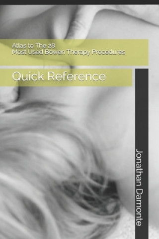 Atlas to The 28 Most Used Bowen Therapy Procedures: Quick Reference