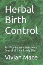 Herbal Birth Control: For Women Who Want More Control of their Family Size