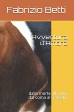 Avventura d'Amore: dalla morte alla vita, dal coma al risveglio