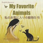 My Favorite Animals 私のお気に入りの動物たち: Dual Language Edition