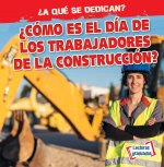 ?cómo Es El Día de Los Trabajadores de Construcción? (What Do Construction Workers Do All Day?)