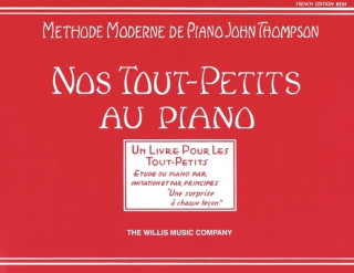 Teaching Little Fingers to Play - French Edition: Nos Tout-Petits Au Piano