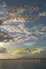 Jane Doe Overdose: An Addiction Story