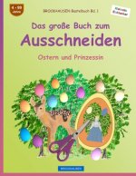 BROCKHAUSEN Bastelbuch Bd. 1: Das große Buch zum Ausschneiden: Ostern und Prinzessin