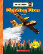 Fighting Fires (Be an Expert!) (Library Edition)