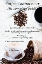 Coffee Connoisseur: The complete guide