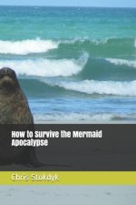 How to Survive the Mermaid Apocalypse